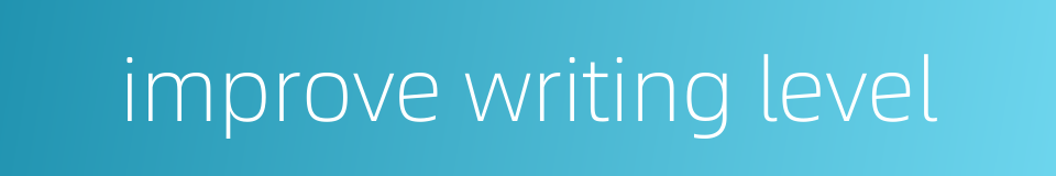 improve writing level的同义词