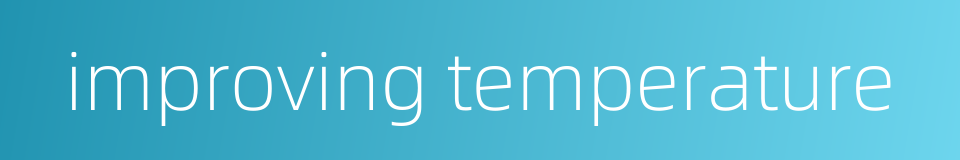 improving temperature的同义词