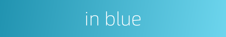 in blue的同义词