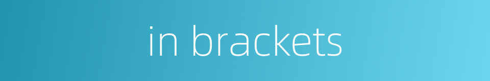 in brackets的同义词