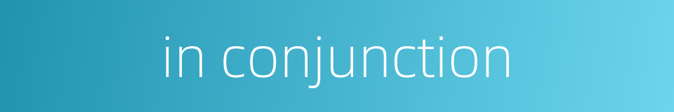 in conjunction的同义词
