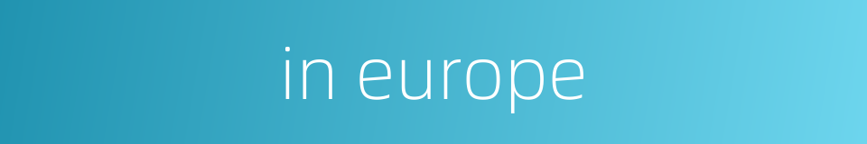 in europe的同义词