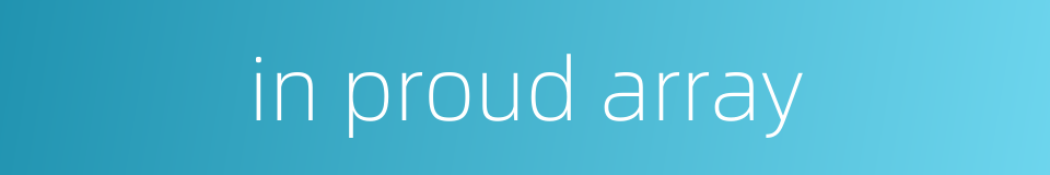 in proud array的同义词