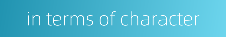 in terms of character的同义词