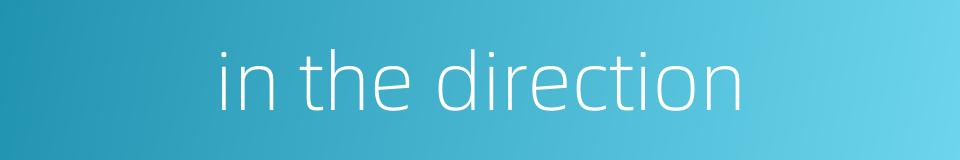 in the direction的同义词
