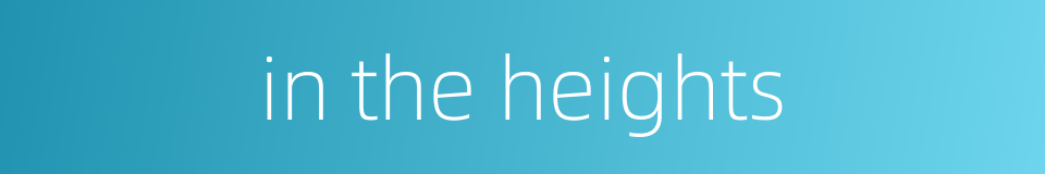 in the heights的同义词