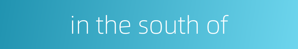 in the south of的同义词