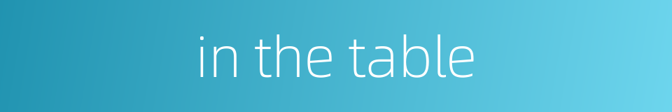 in the table的同义词