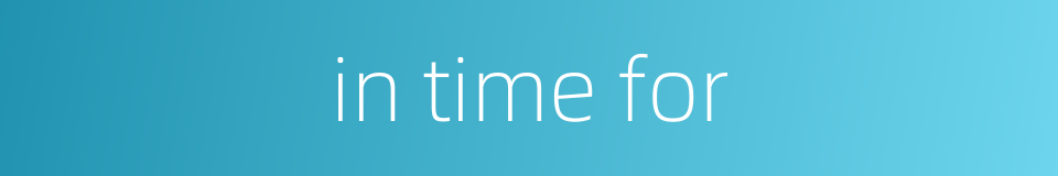 in time for的同义词