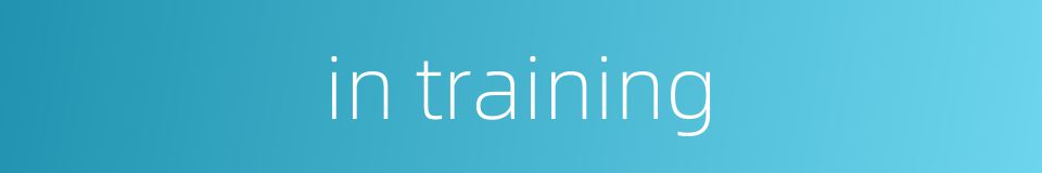 in training的同义词