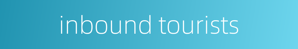 inbound tourists的同义词