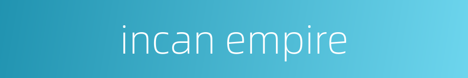 incan empire的同义词