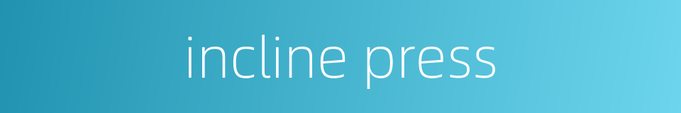 incline press的同义词