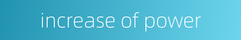 increase of power的同义词