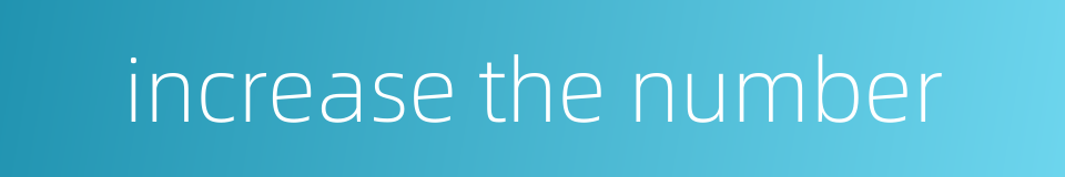 increase the number的同义词