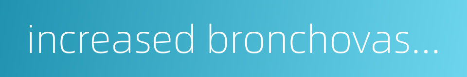 increased bronchovascular shadows的同义词