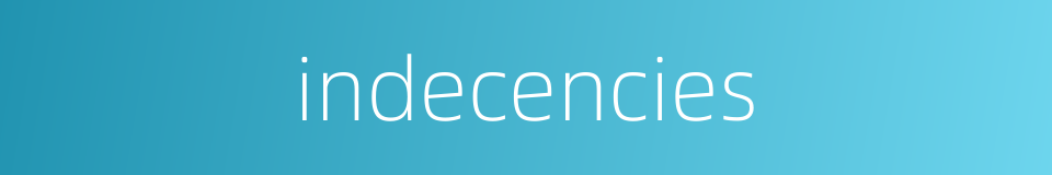 indecencies的同义词