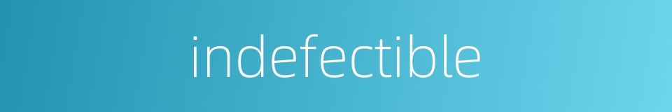indefectible的同义词