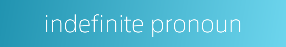 indefinite pronoun的同义词