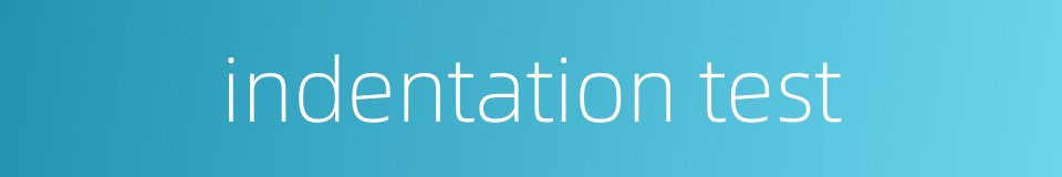indentation test的同义词