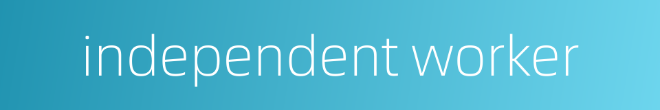independent worker的同义词