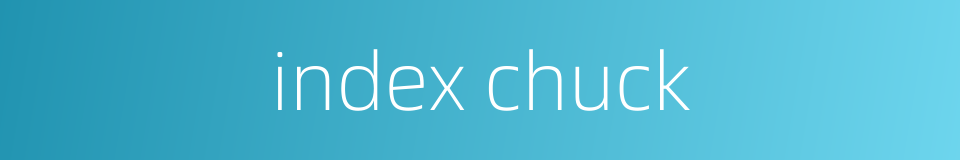 index chuck的同义词