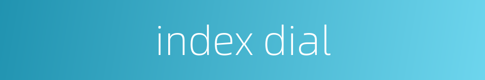 index dial的同义词