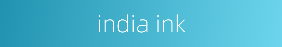 india ink的同义词