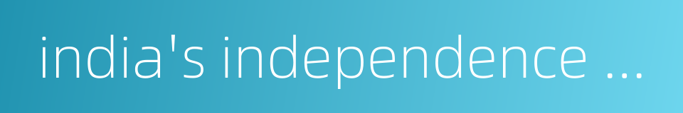 india's independence movement的同义词