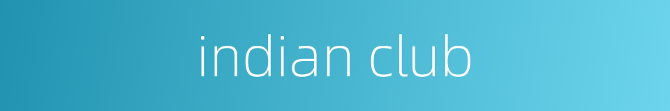 indian club的同义词