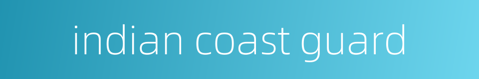 indian coast guard的同义词