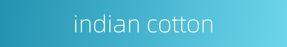 indian cotton的同义词