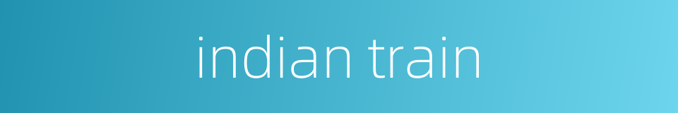 indian train的同义词