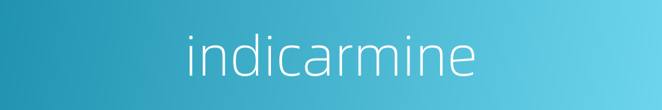 indicarmine的同义词