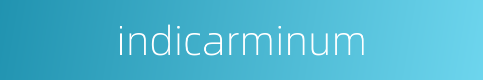indicarminum的同义词