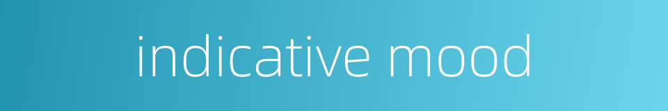 indicative mood的同义词