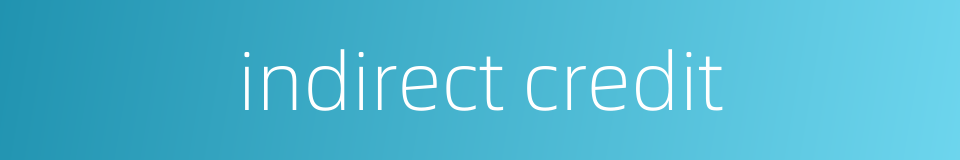 indirect credit的同义词