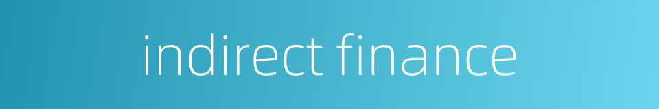 indirect finance的同义词