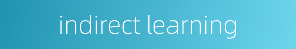 indirect learning的同义词