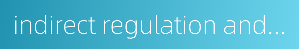 indirect regulation and control的同义词
