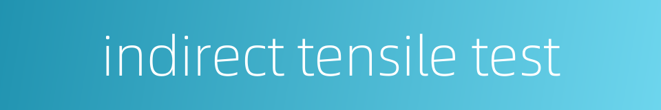 indirect tensile test的同义词