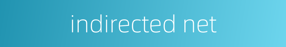 indirected net的同义词