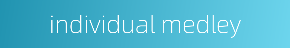individual medley的同义词