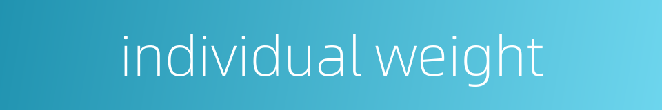 individual weight的同义词