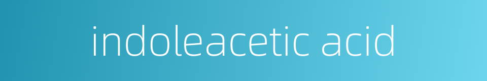 indoleacetic acid的同义词