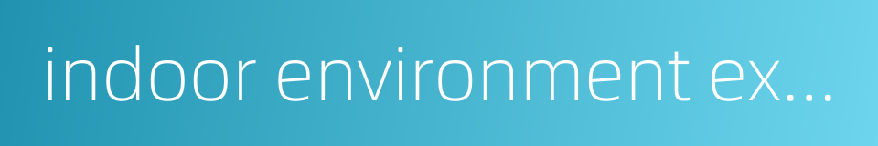 indoor environment examination的同义词