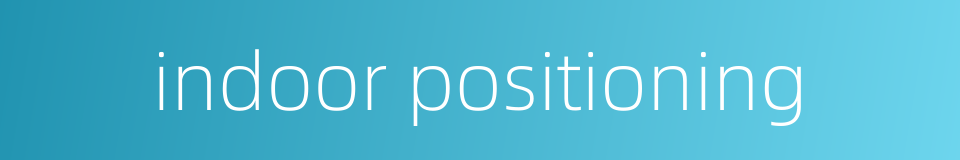 indoor positioning的同义词