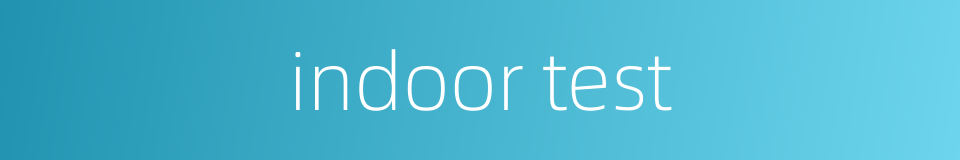 indoor test的同义词