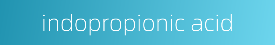 indopropionic acid的同义词