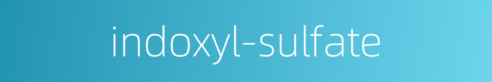 indoxyl-sulfate的同义词